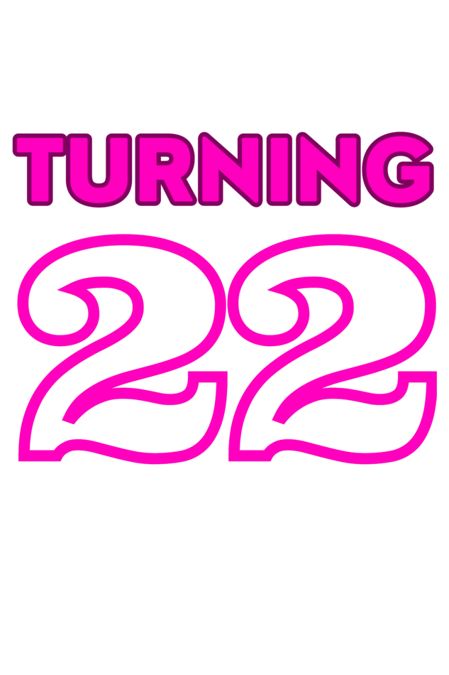 Turning 22 T shirt